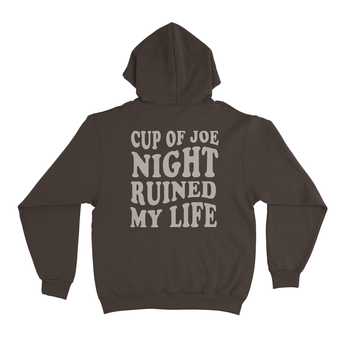 CUP OF JOE NIGHT RUINED MY LIFE - Hoodie - Dark Roast